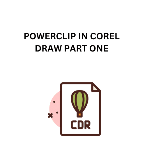 73.POWERCLIP IN COREL DRAW PART ONE